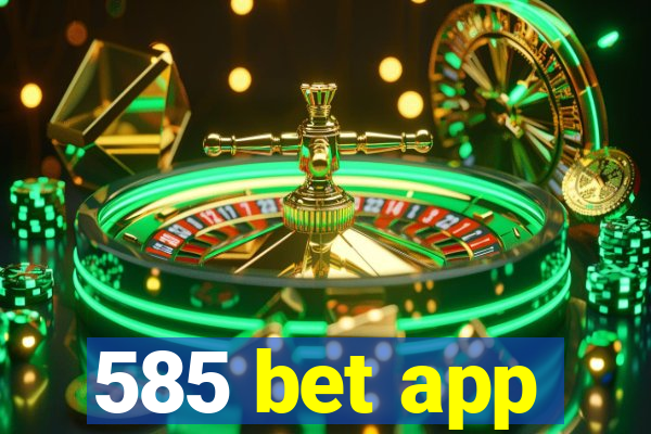 585 bet app